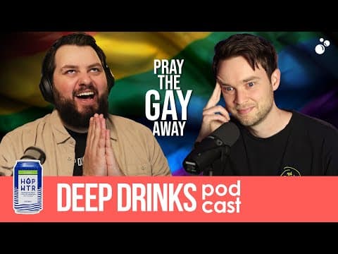 We Tried Gay Conversion Therapy - Here's What Happened | Deep Drinks Podcast #115 w David McDonald